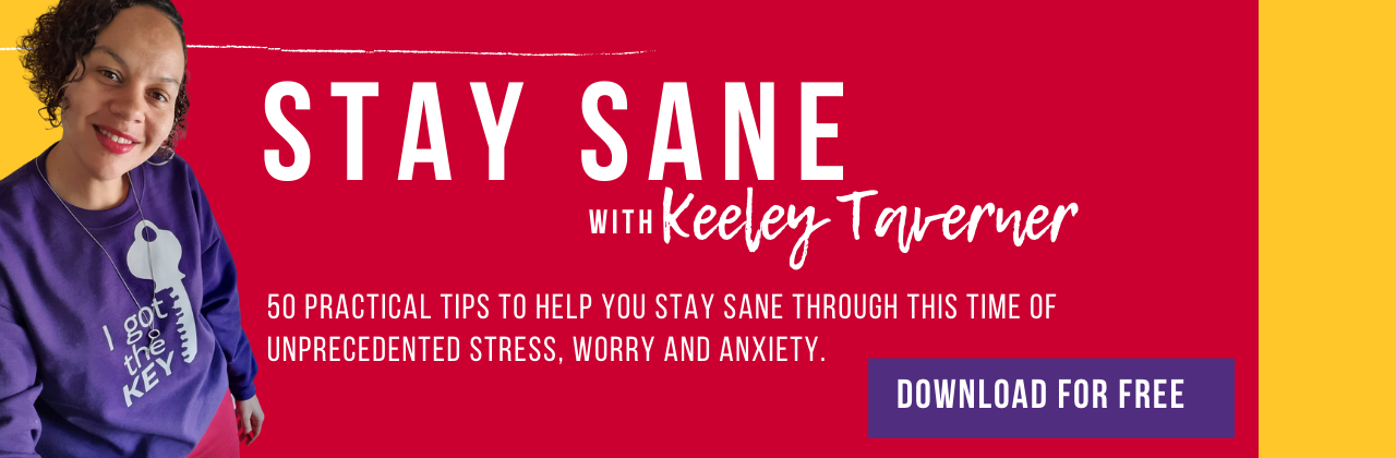 Stay Sane with Keeley Taverner